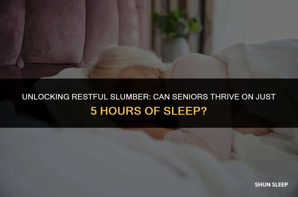 can a senior sleep only 5 hours