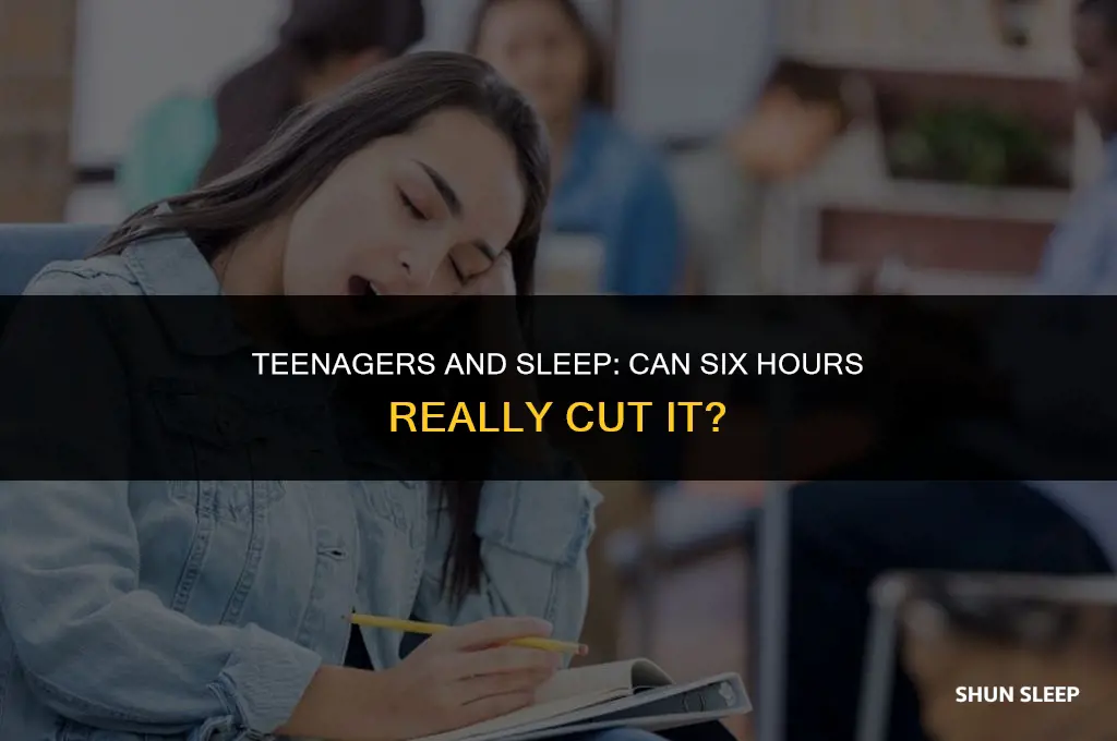 can a teenager function with 6 hours of sleep