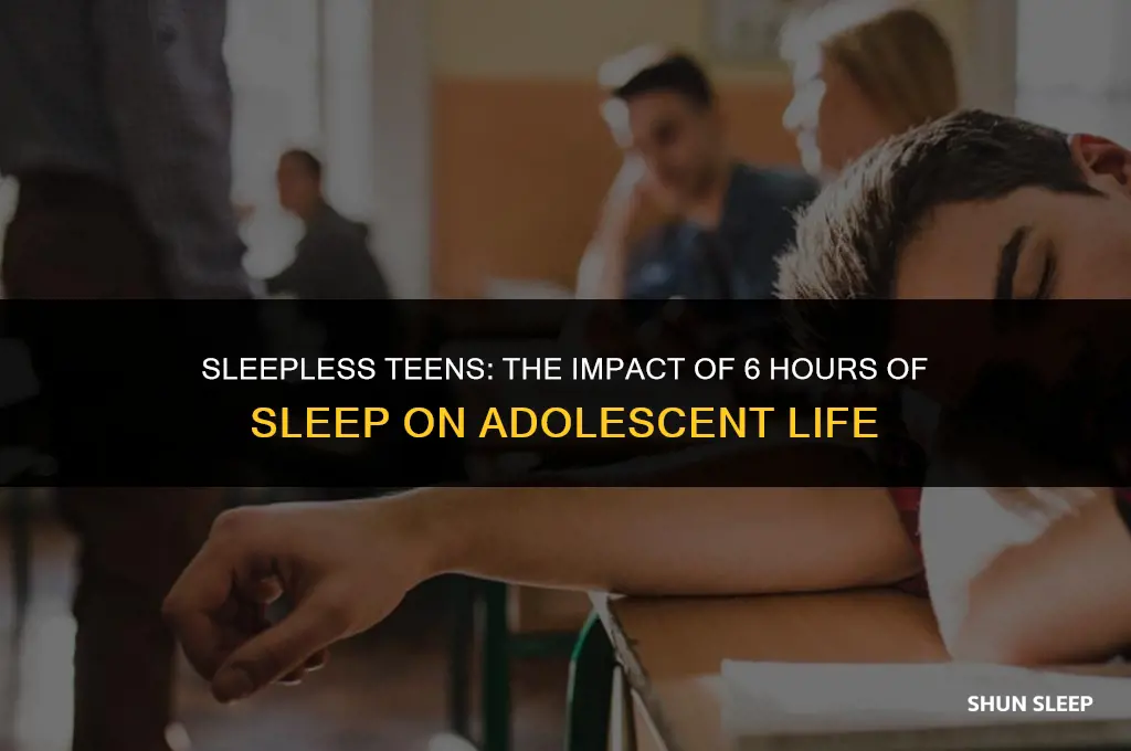 can a teenager live on 6 hours of sleep