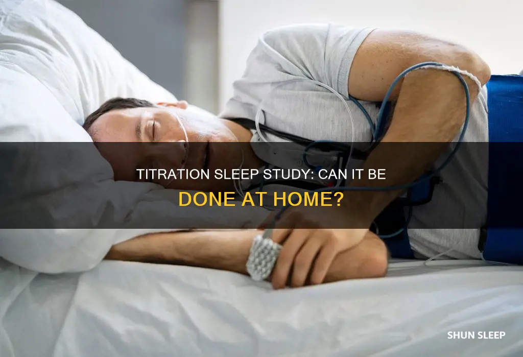 can a titration sleep study be done at home