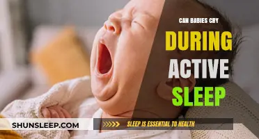 Do Babies Cry in Active Sleep? Understanding Infant Sleep Patterns