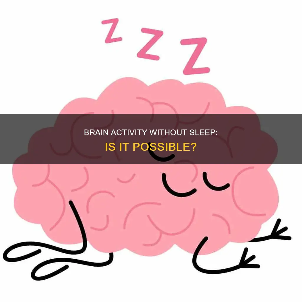 can brain still think without sleeping a day