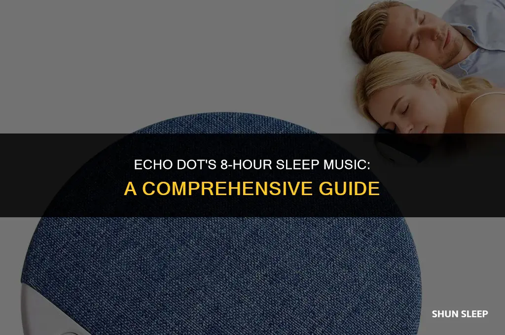 can echo dot play sleep music for 8 hours