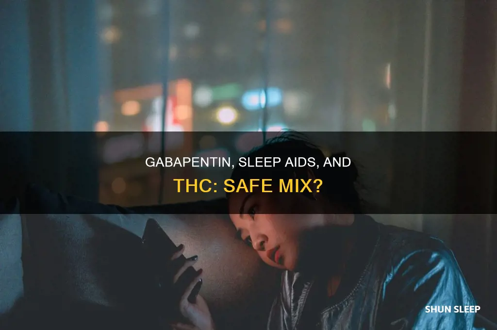 can gabapitin be taken with sleep aid and thc