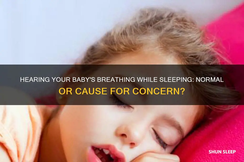 can hear baby breathing when sleeping