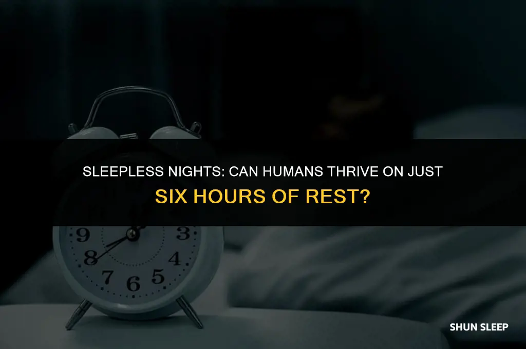 can humans get by on 6 hours of sleep