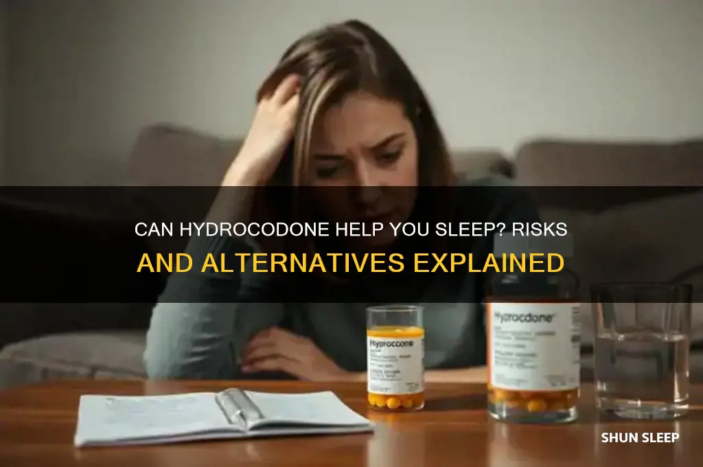 can hydrocodone get you to sleep