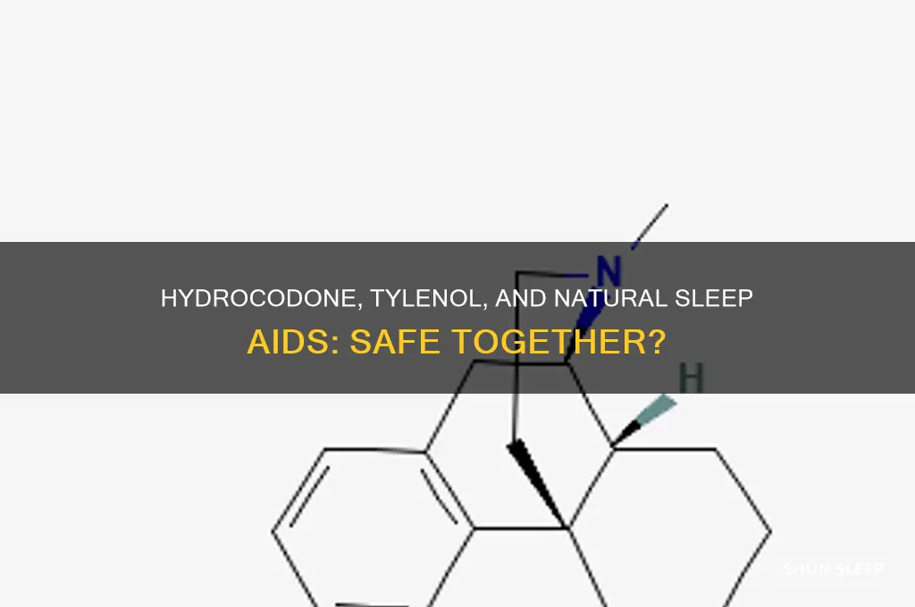 can hydrocodone with tylenol be taken with natural sleep aid
