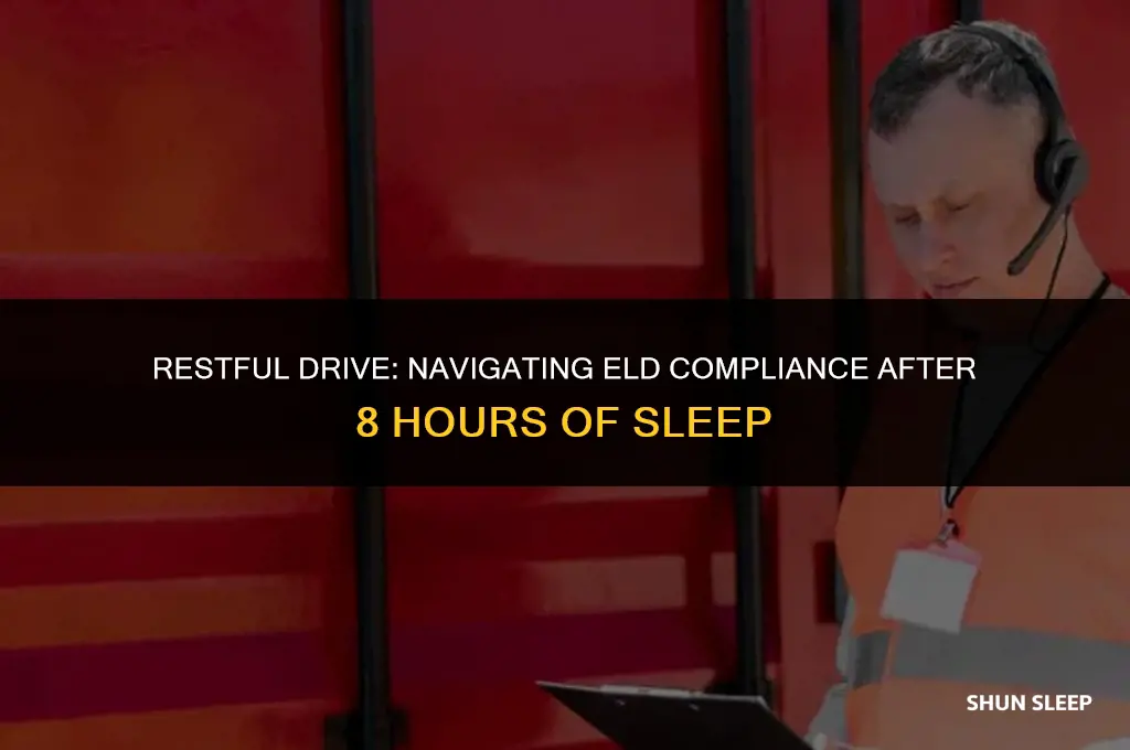 can i drive after 8 hours of sleep on eld
