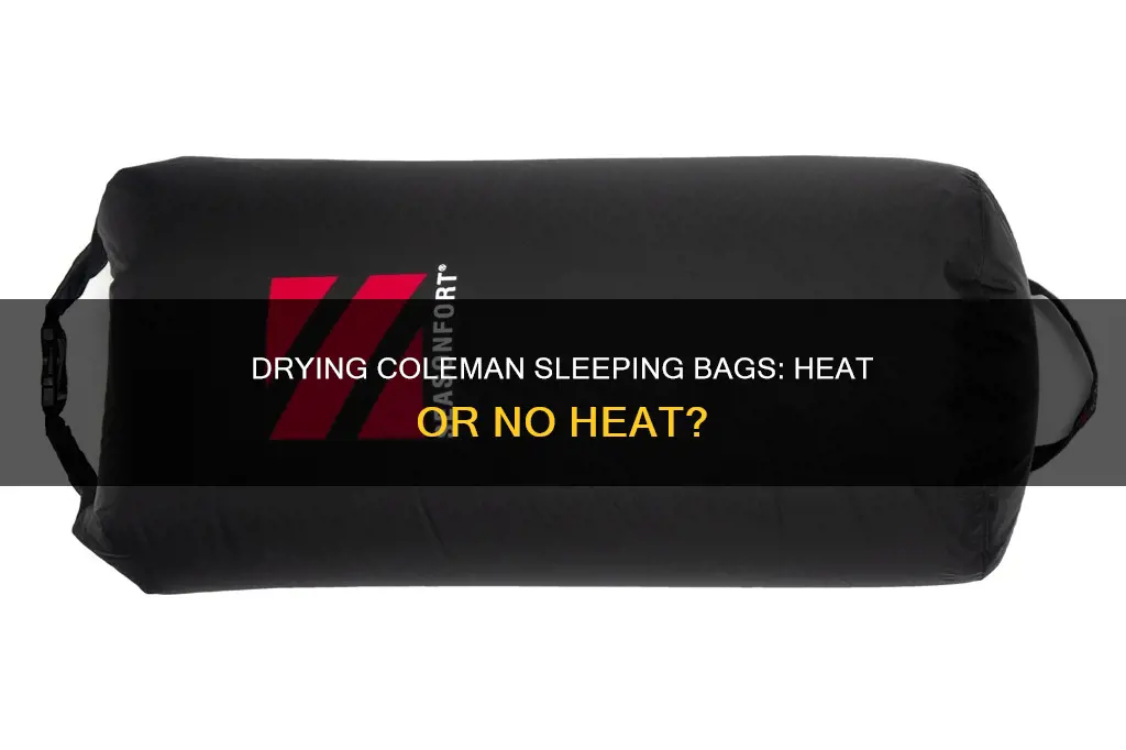 can i dry my coleman sleeping bag in heat