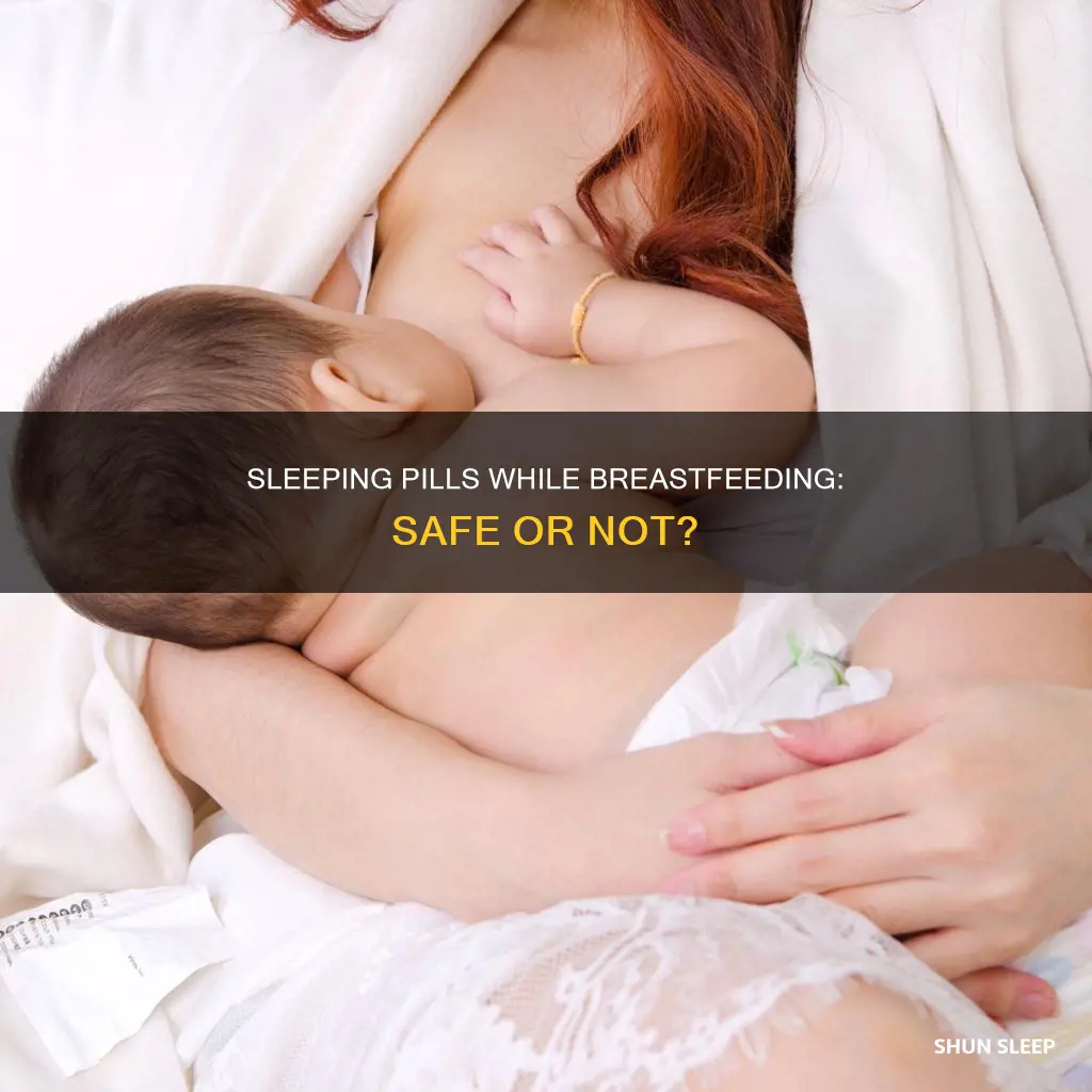 can i eat sleeping pills while breastfeeding