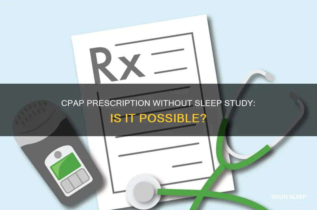 can i get a cpap prescription without a sleep study