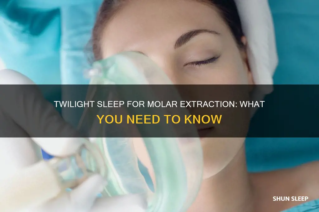 can i get a molar pulled with twilight sleep