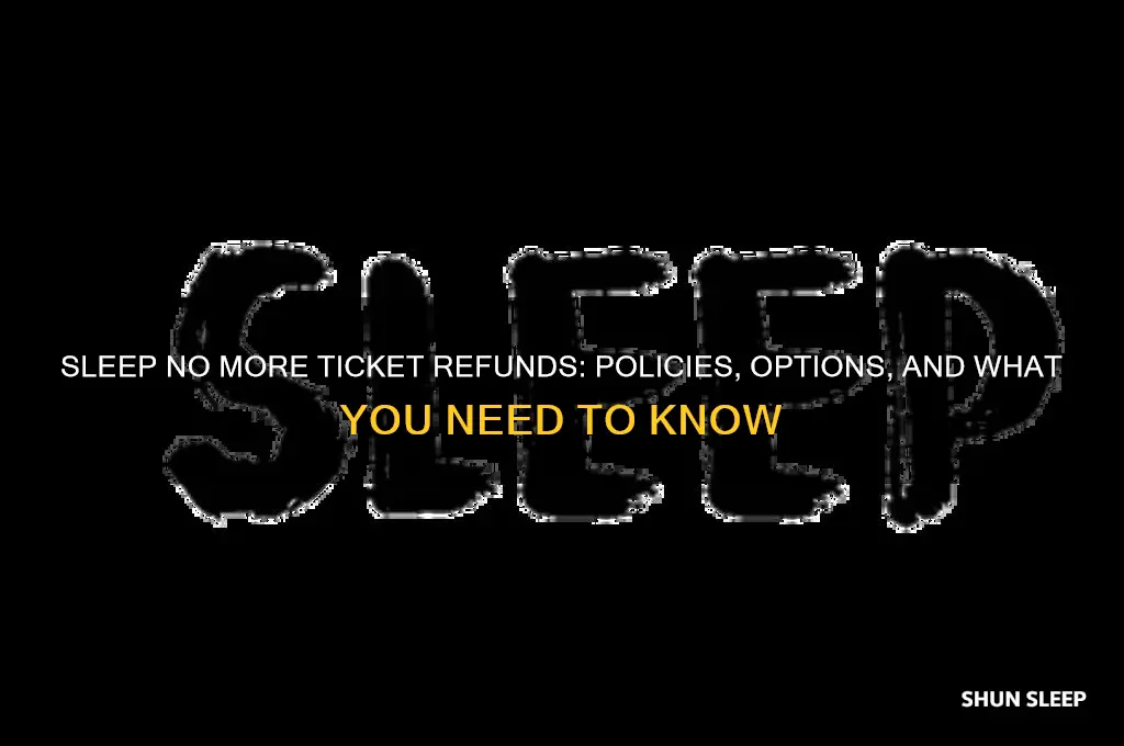 can i get a refund on sleep no more tickets