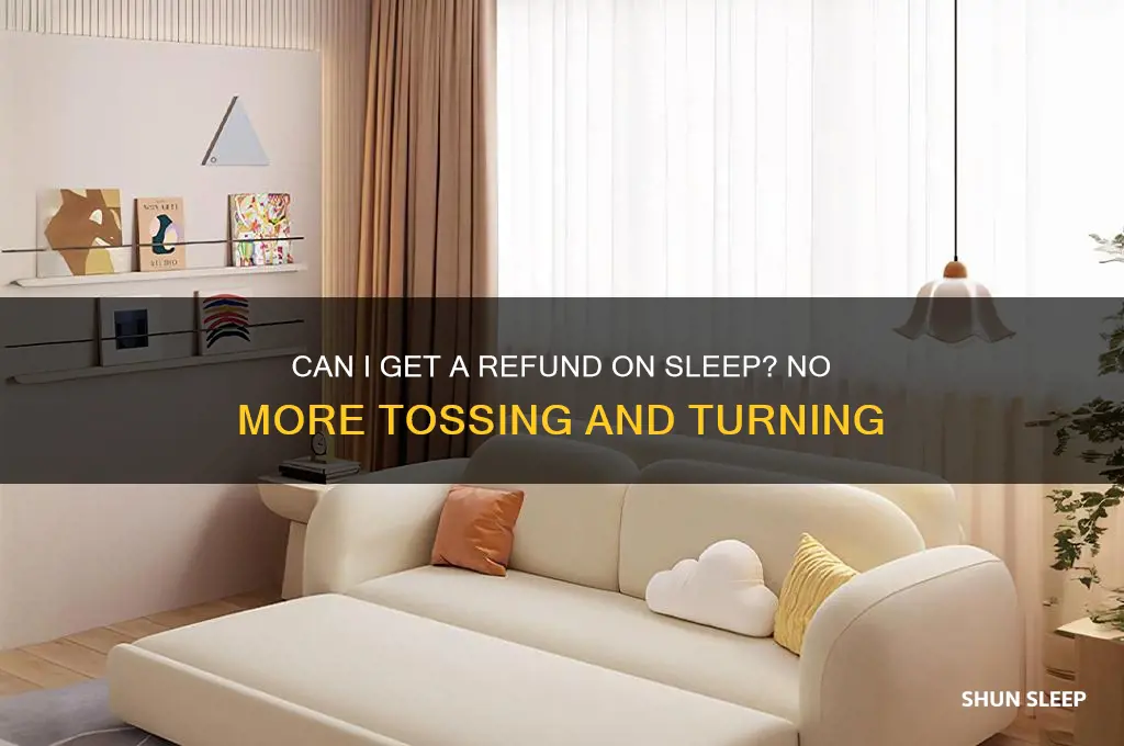can i get a refund on sleep no motr