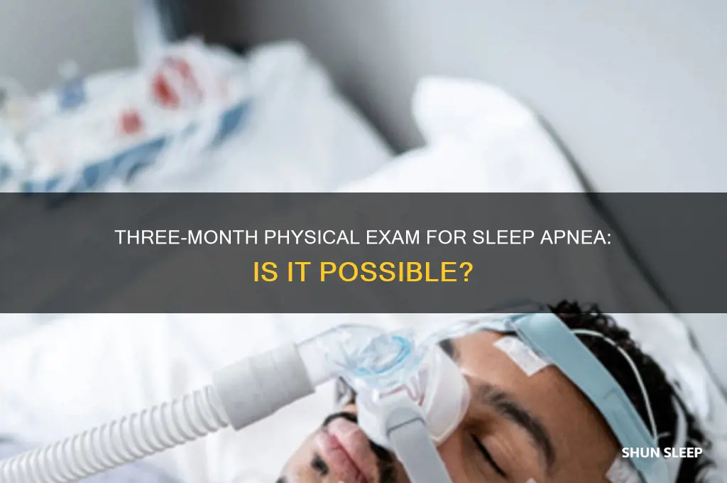 can i get a three months physical for sleep apnea