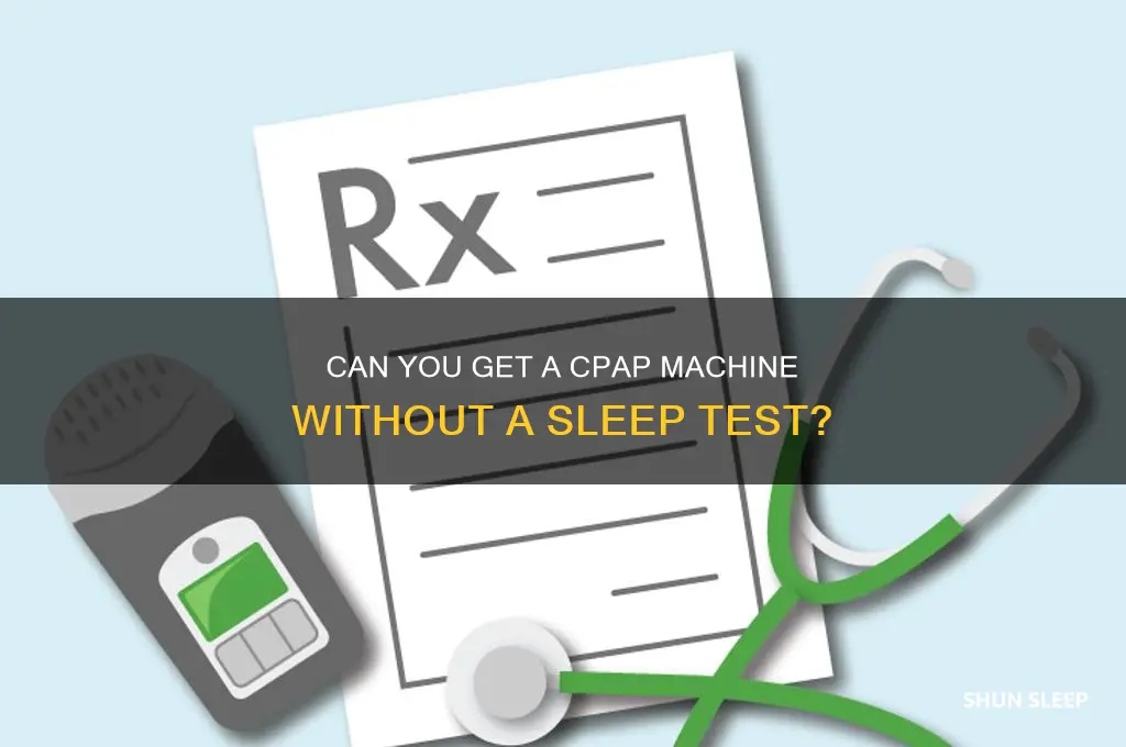 can i get an apap machine without having sleep test