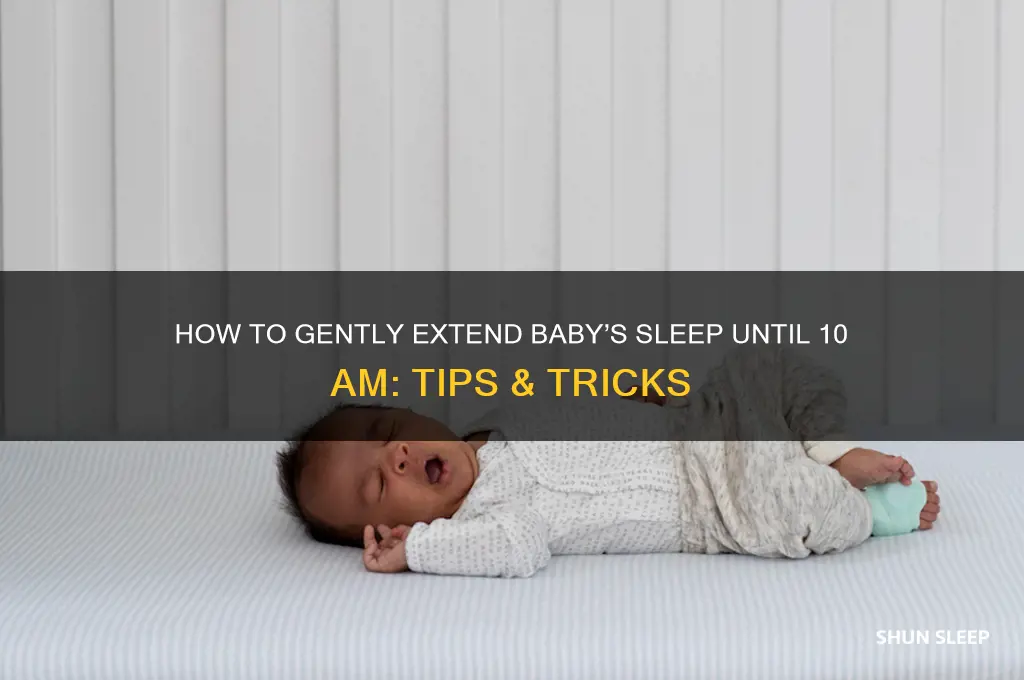can i get baby to sleep till 10am
