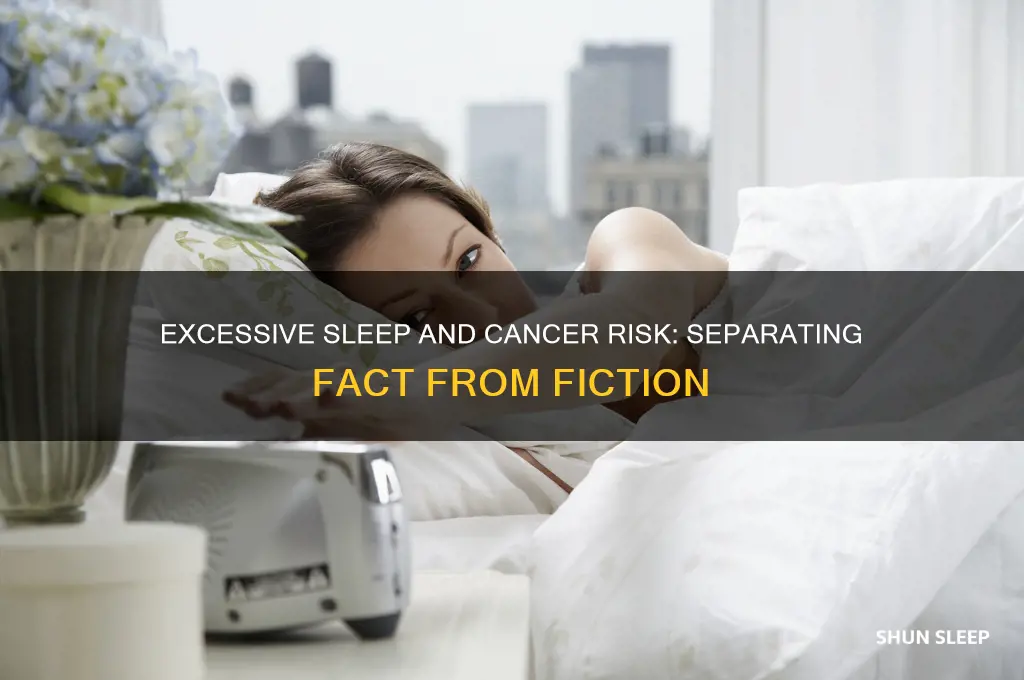 can i get cancer if im always sleeping