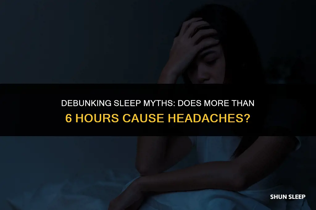 can i get headache for sleep more than 6 hours