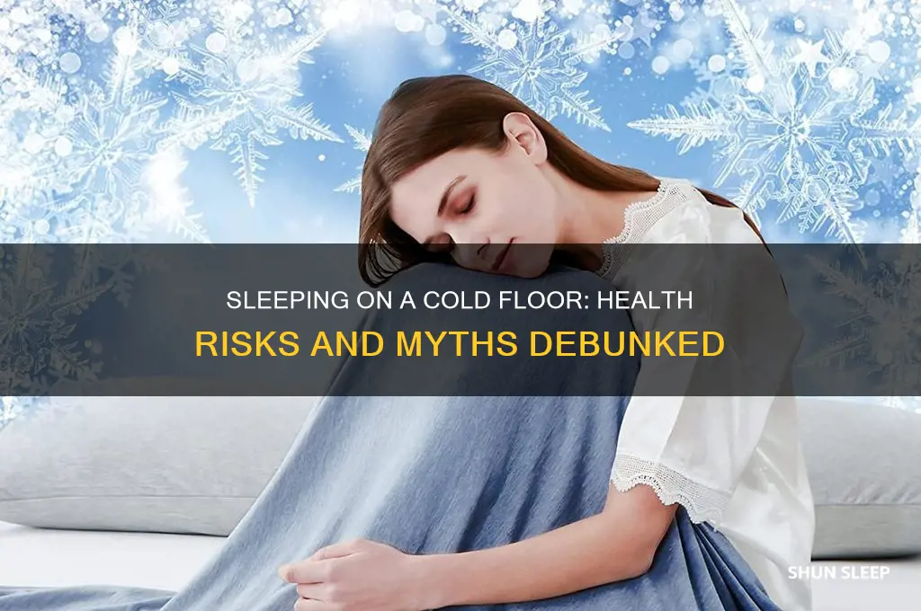can i get sick sleeping on cold floor