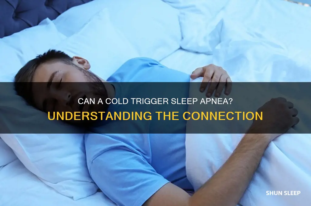 can i get sleep apnea if i have a cold