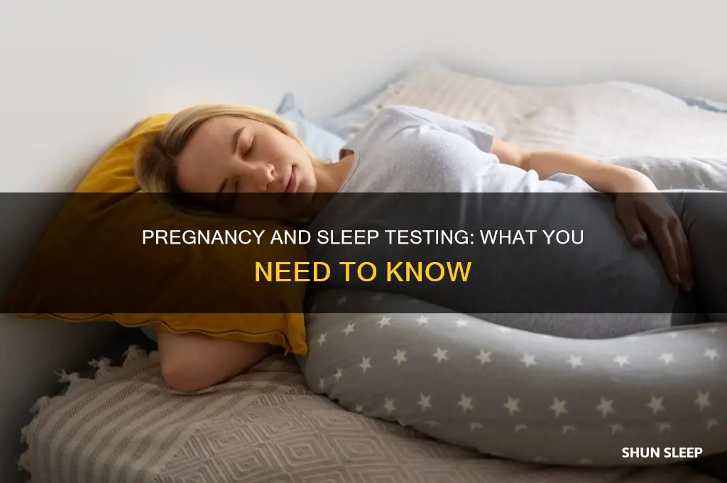 can i get sleep test while pregnant
