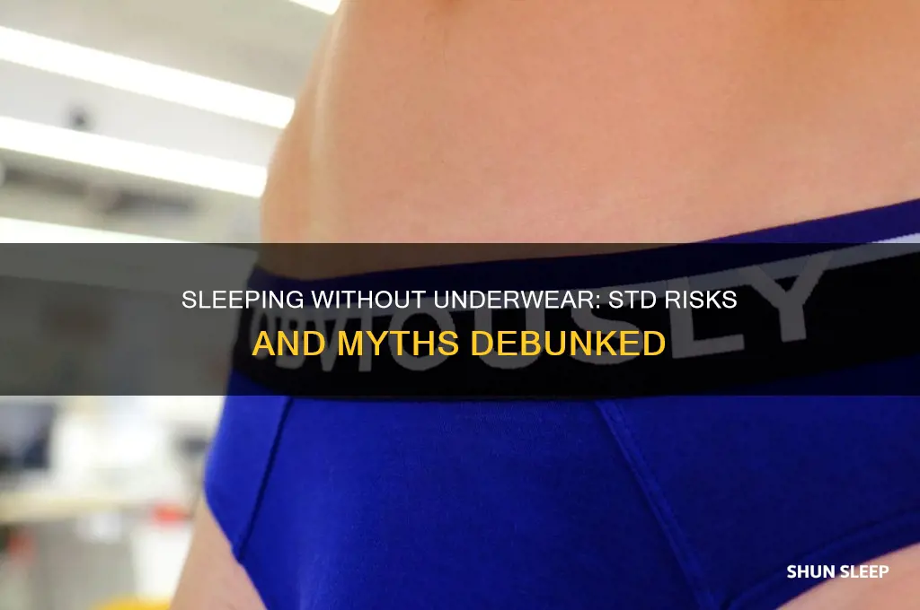 can i get stds from sleeping without underwear