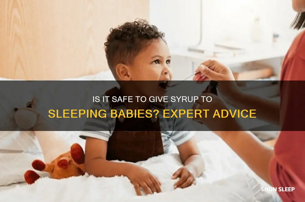 can i give syrup to my baby while sleeping