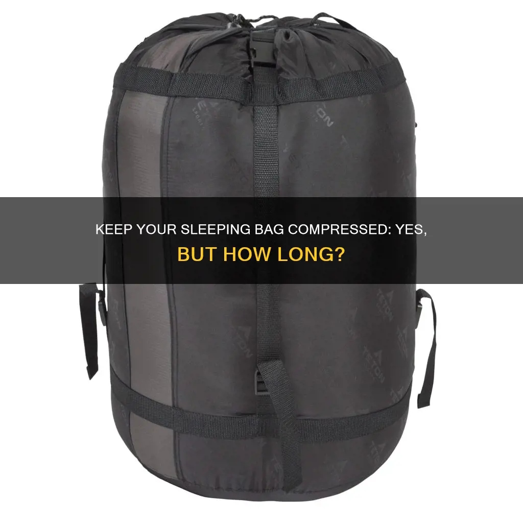 can i keep my sleeping bag compressed