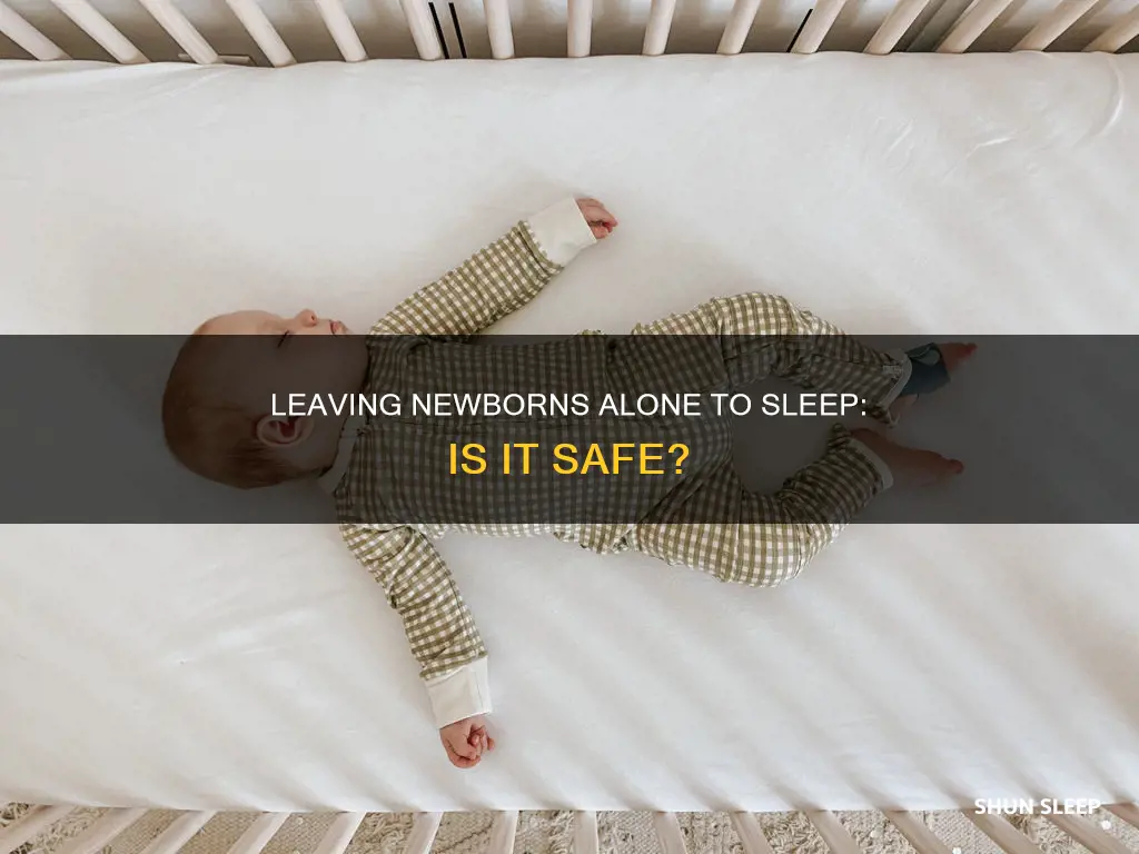 can i leave my newborn alone to sleep