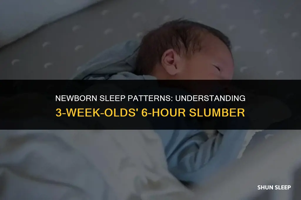 can i let my 3 week old sleep 6 hours