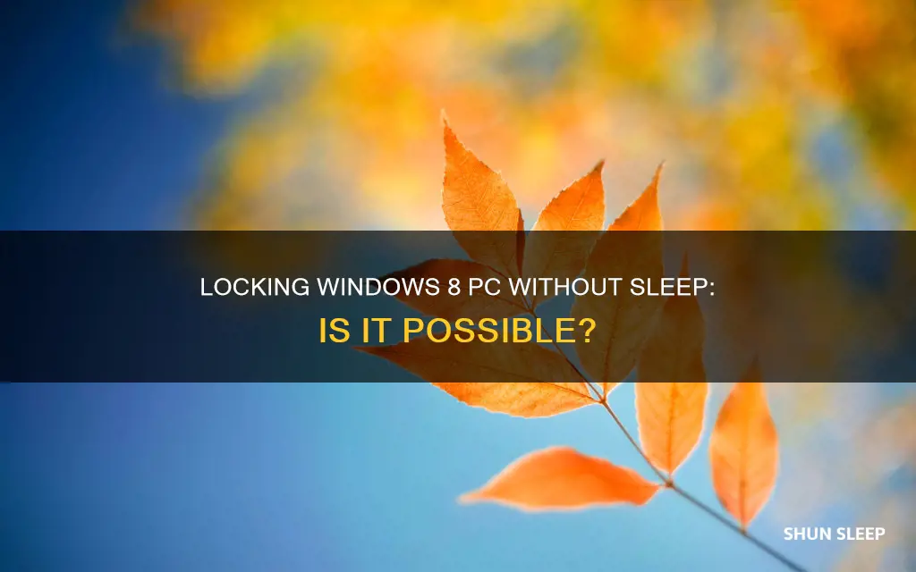can i lock a windows 8 pc without sleep
