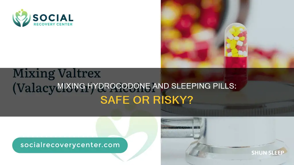 can i mix hydrocodeine and a prescription sleeping pill