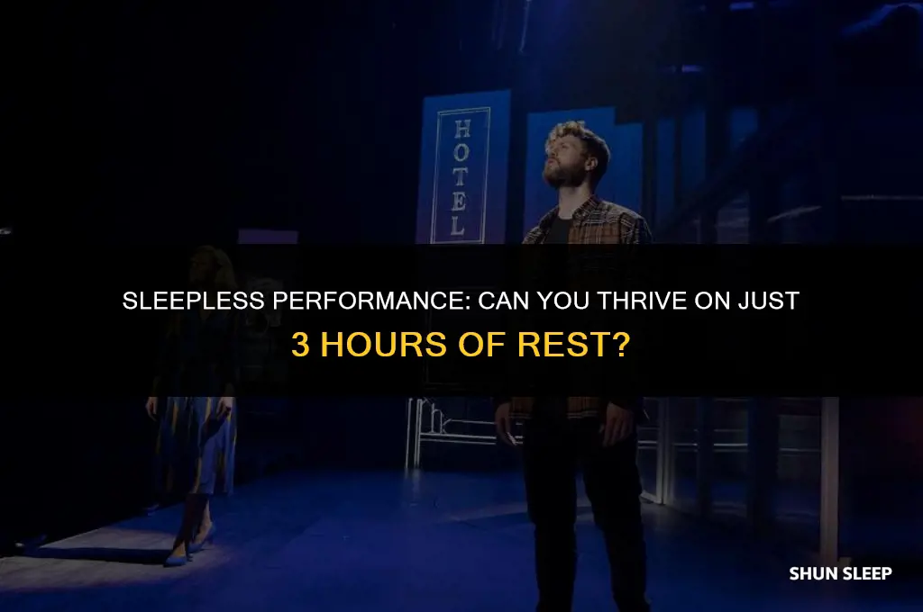 can i perform with 3 hours of sleep