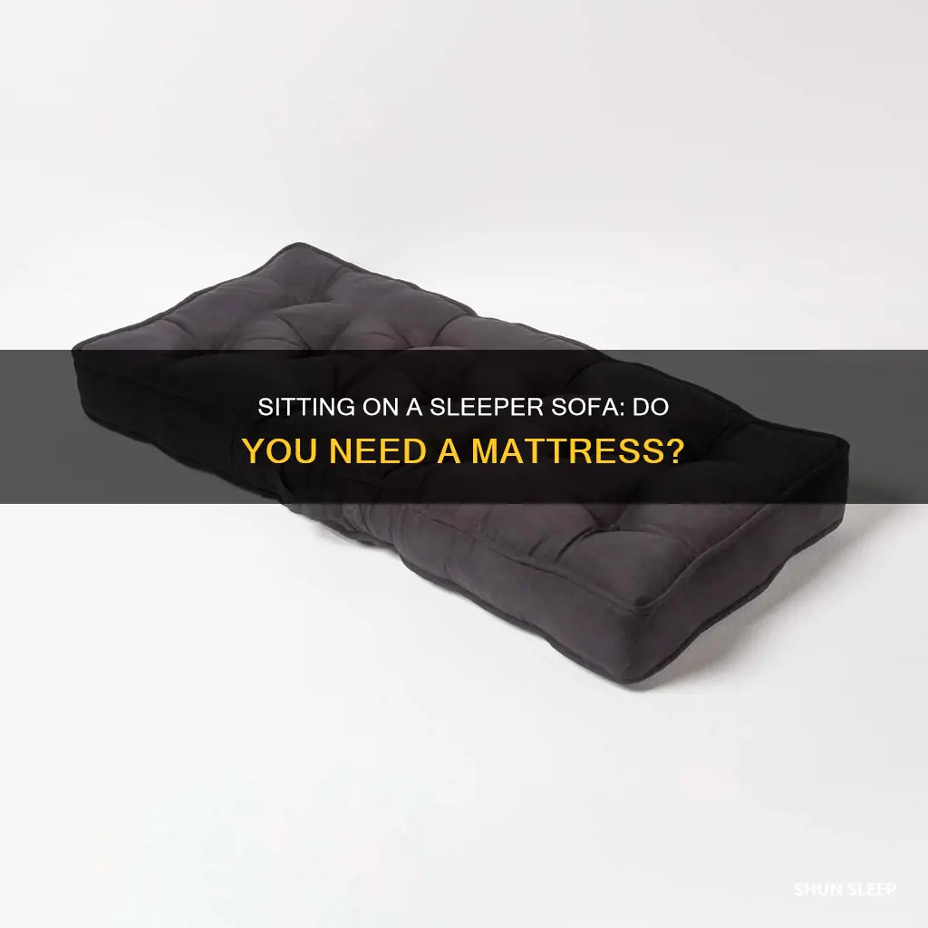 can i sit on a sleeper sofa without a mattress