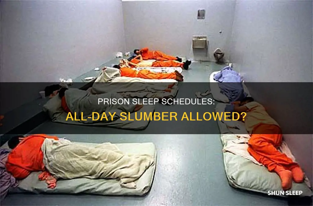 can i sleep all day in prison