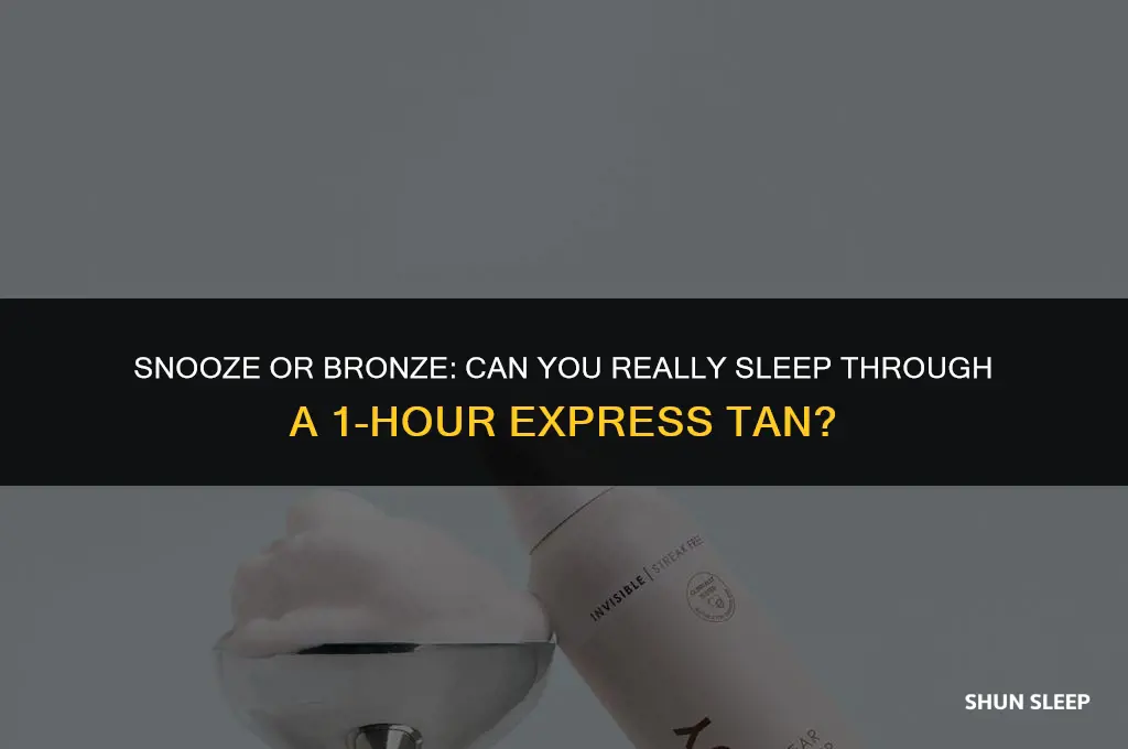 can i sleep in 1 hour express tan