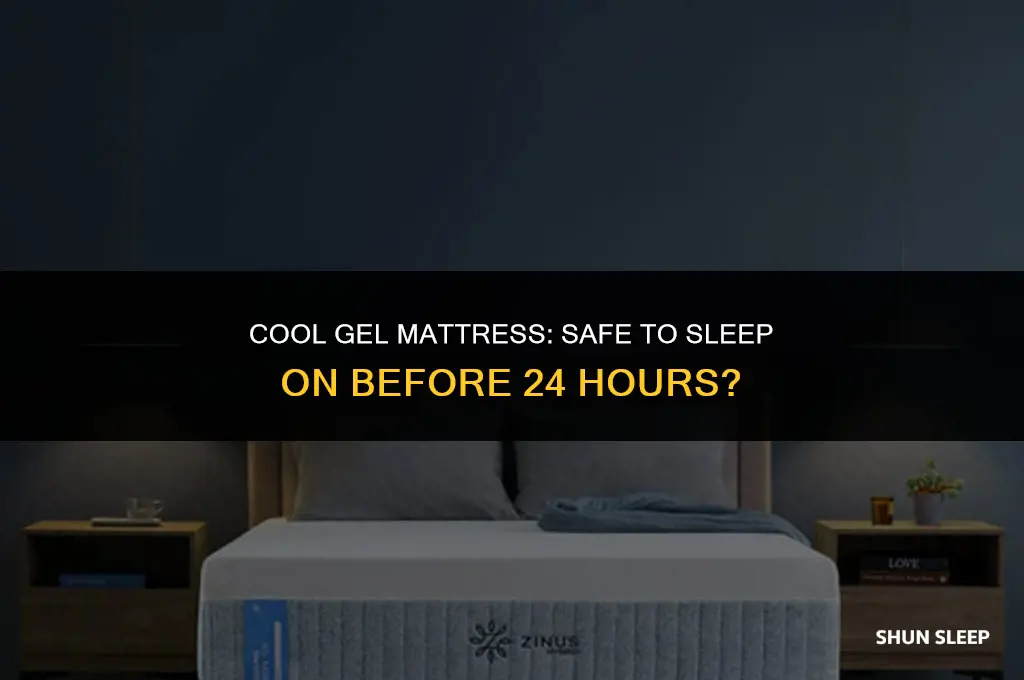 can i sleep on cool gel mattress before 24 hours