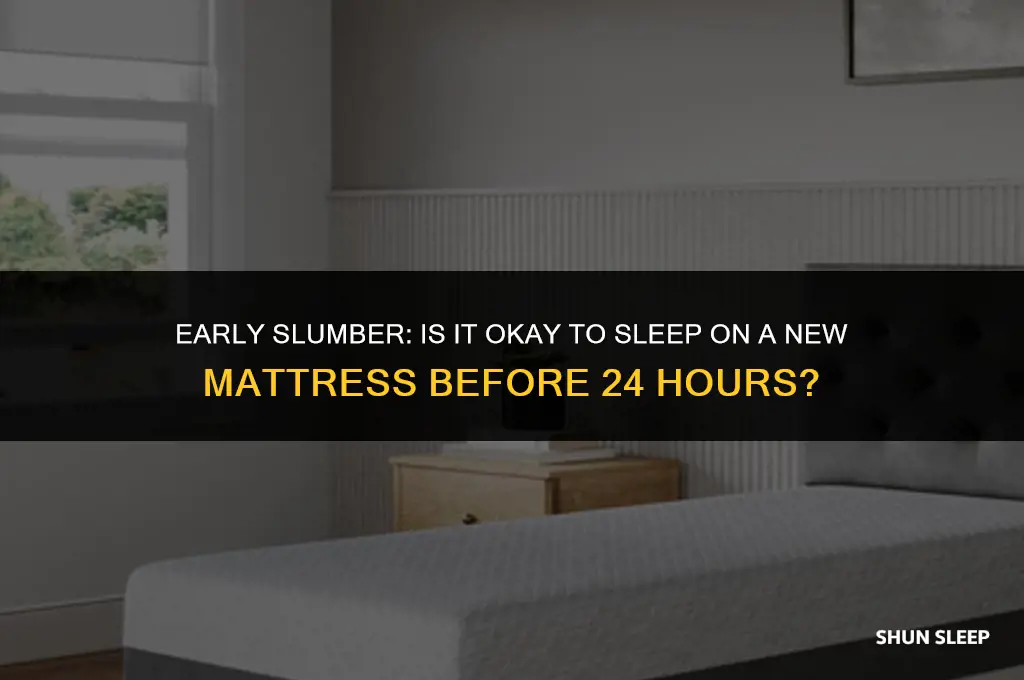 can i sleep on my mattress before 24 hours