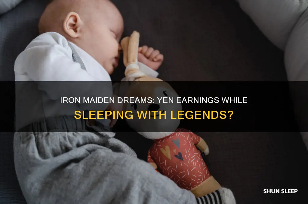 can i sleep with iron maiden and still get yen