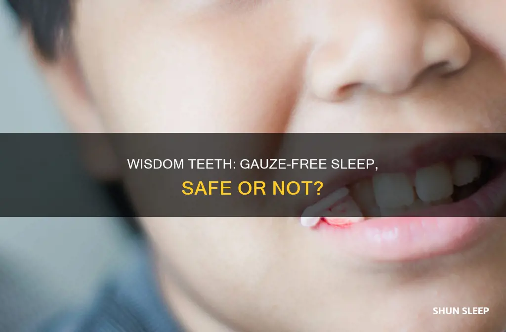 can i sleep without gauze after wisdom teeth