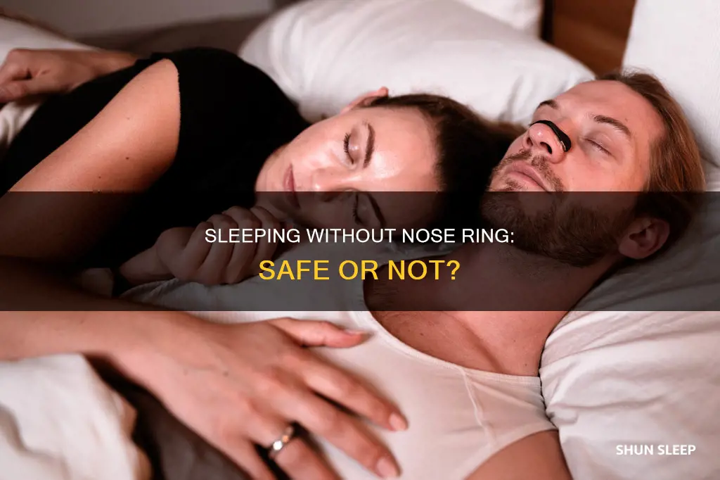 can i sleep without my nose ring in