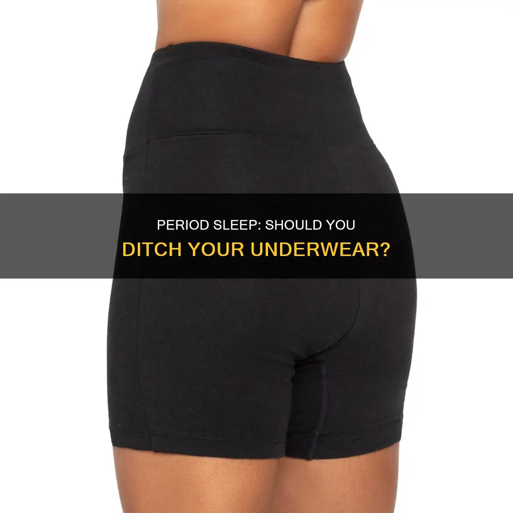can i sleep without underwear on my period