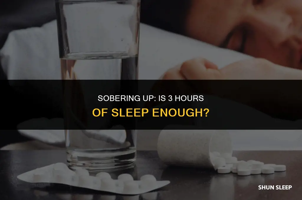 can i sober up 3 hours sleep