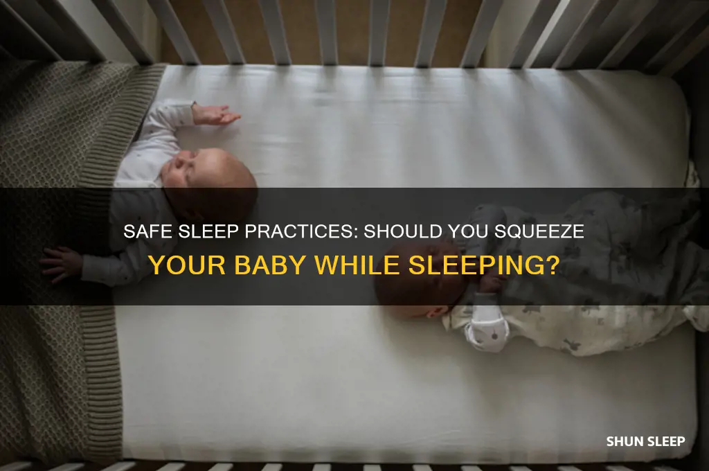 can i squeeze my baby while sleeping