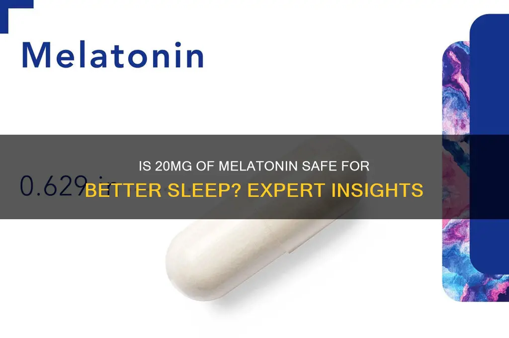 can i take 20mg of melatonin to help me sleep