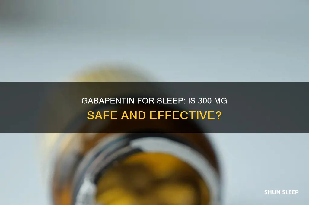 can i take 300 mg gabapentin for sleep