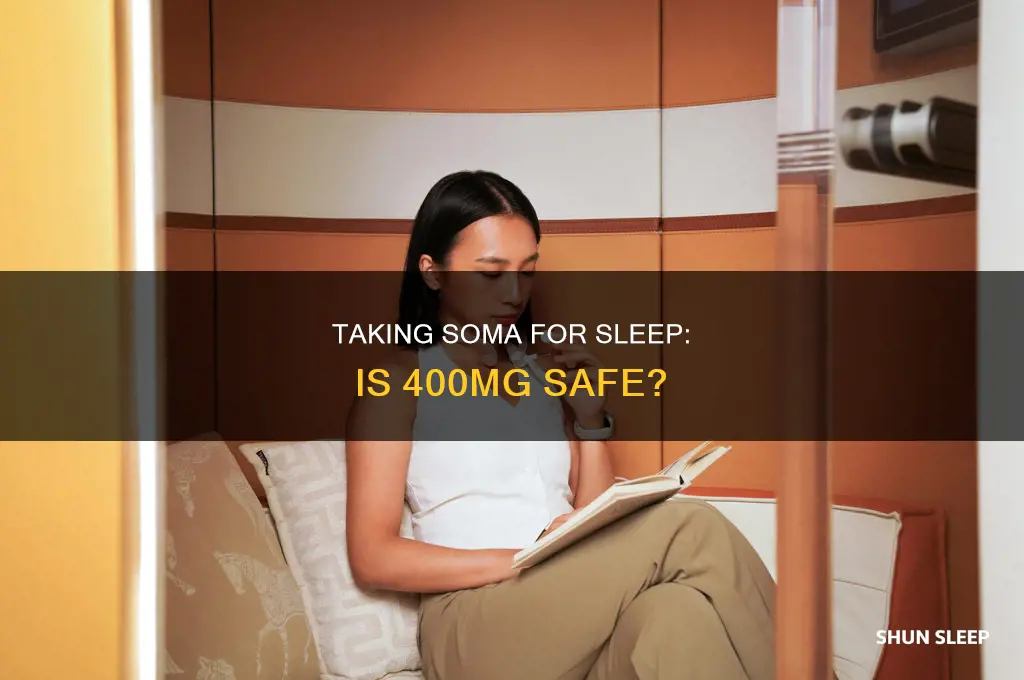 can i take 400mg of soma to sleep