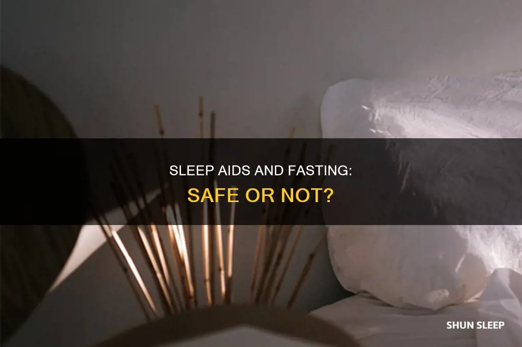 can i take a sleep aid while fasting